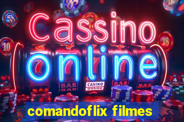 comandoflix filmes