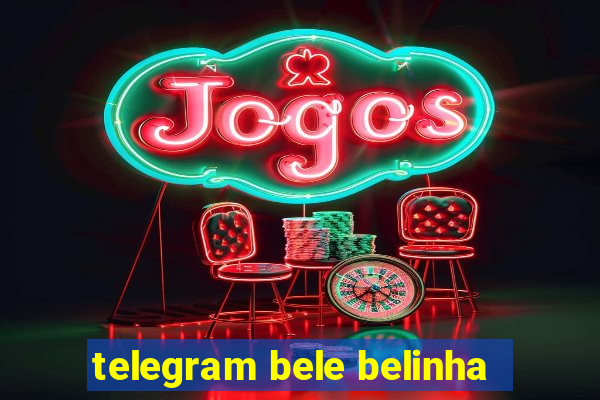 telegram bele belinha
