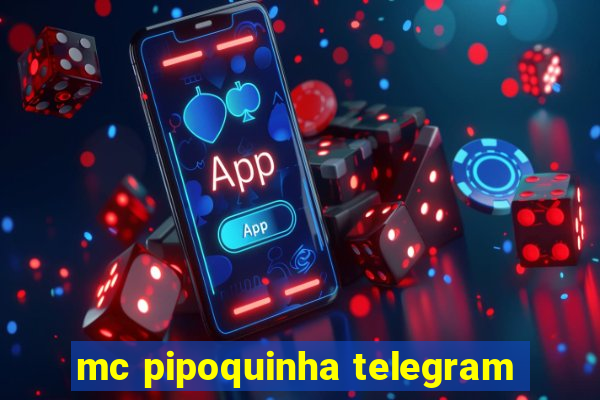 mc pipoquinha telegram