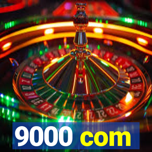 9000 com