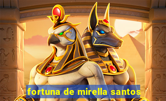 fortuna de mirella santos