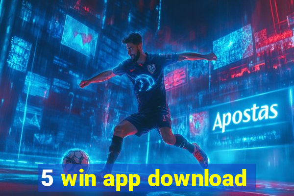 5 win app download