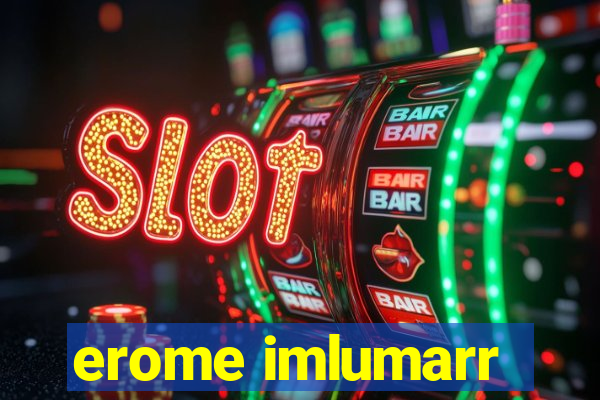 erome imlumarr