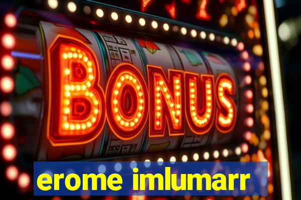 erome imlumarr
