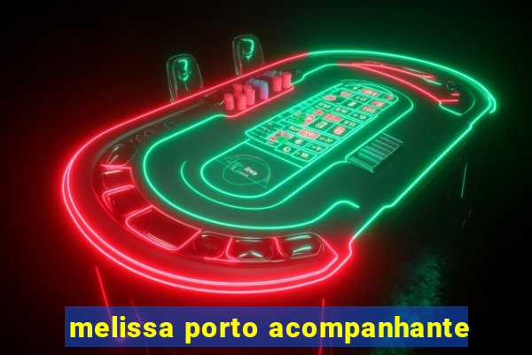 melissa porto acompanhante