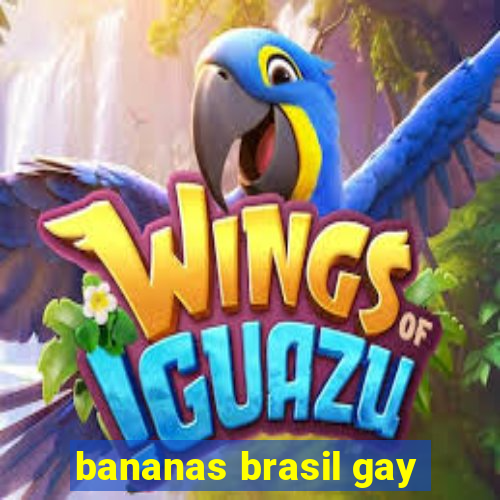 bananas brasil gay