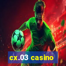 cx.03 casino