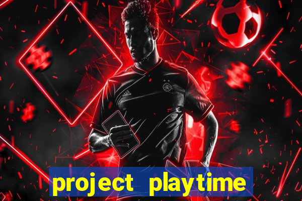 project playtime mobile beta