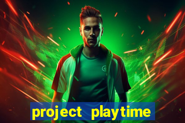 project playtime mobile beta