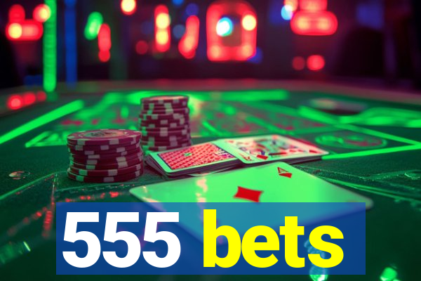 555 bets