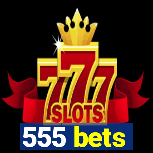 555 bets