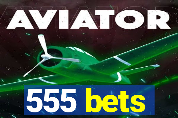 555 bets