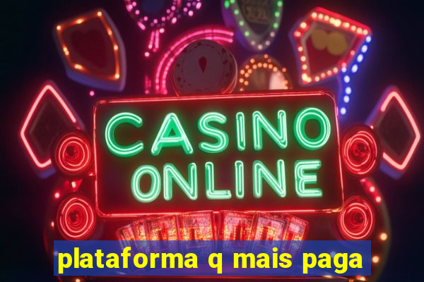 plataforma q mais paga
