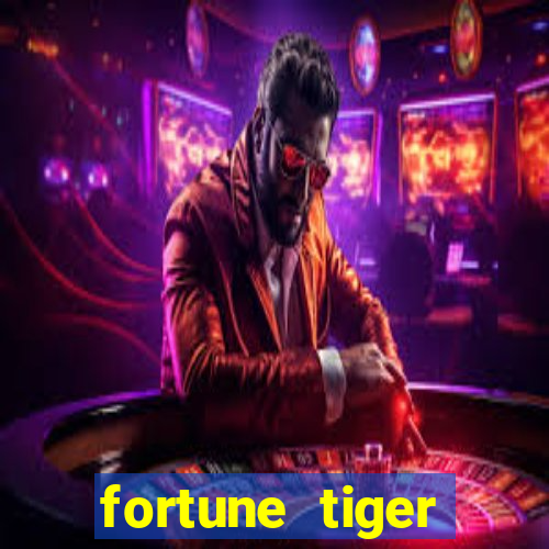 fortune tiger grátis dinheiro infinito