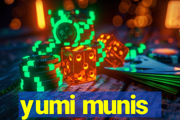 yumi munis