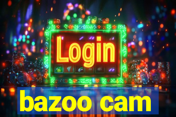 bazoo cam