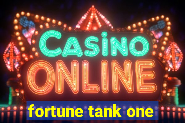 fortune tank one