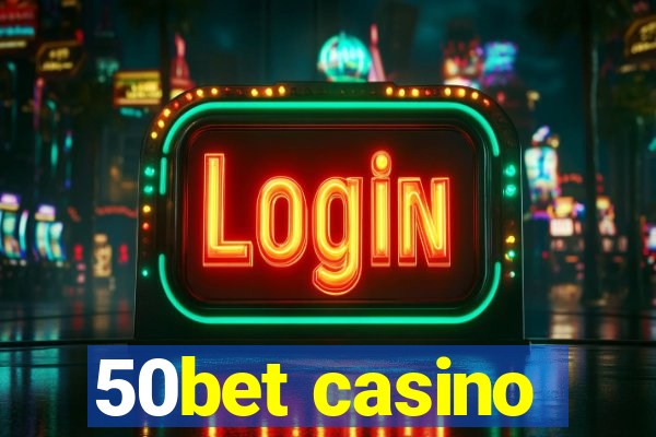 50bet casino