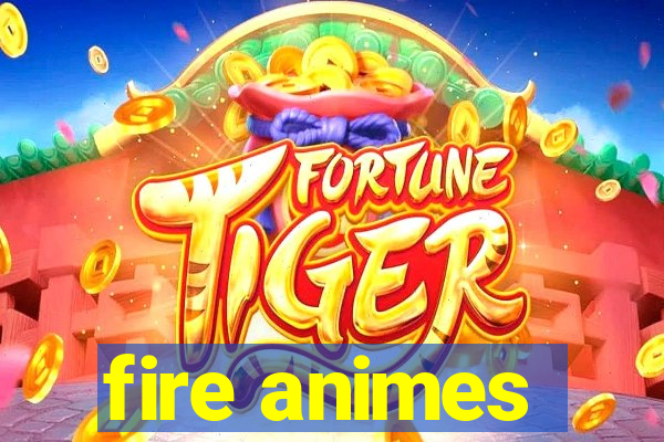 fire animes