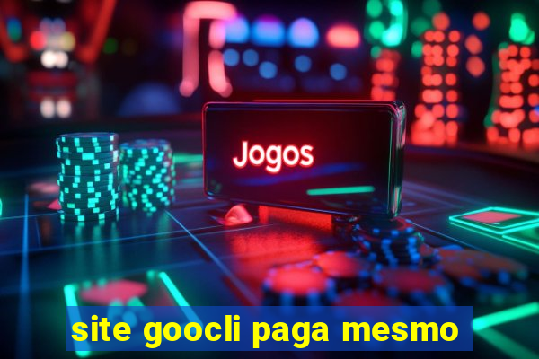 site goocli paga mesmo