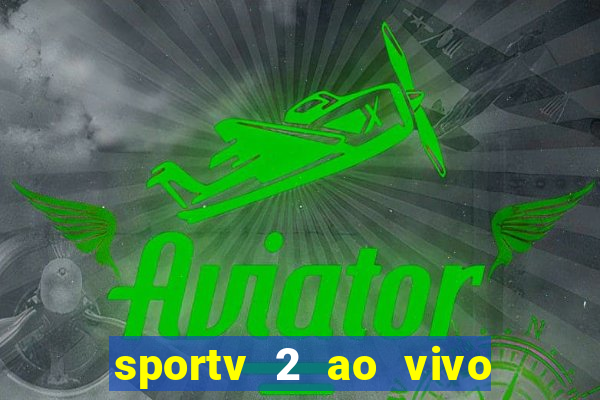 sportv 2 ao vivo mega canal
