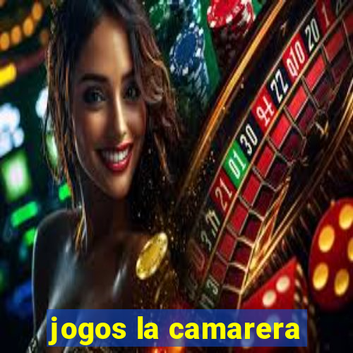 jogos la camarera