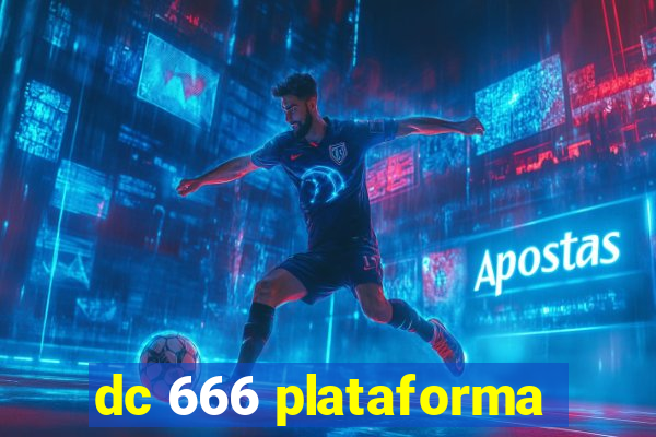 dc 666 plataforma