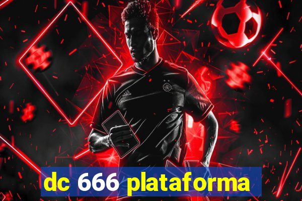 dc 666 plataforma