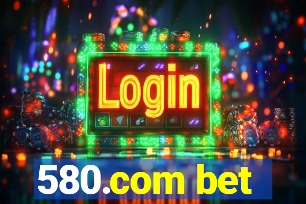 580.com bet