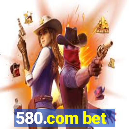 580.com bet