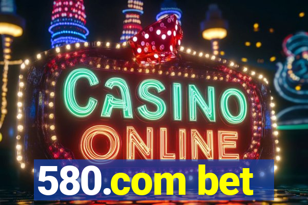 580.com bet