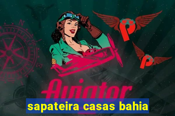sapateira casas bahia