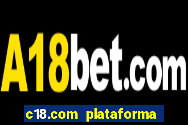 c18.com plataforma de jogos