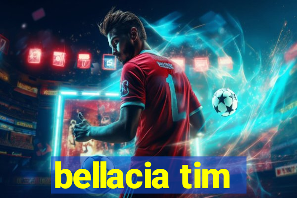 bellacia tim