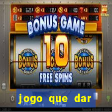 jogo que dar dinheiro no cadastro