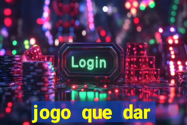 jogo que dar dinheiro no cadastro