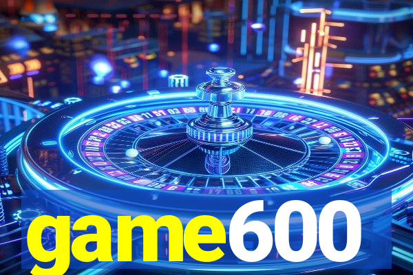game600