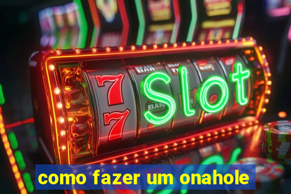 como fazer um onahole