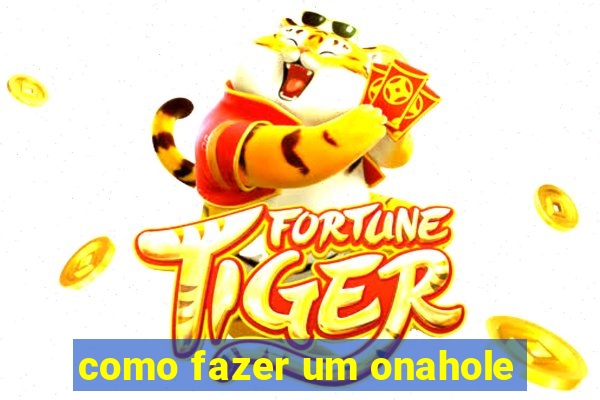 como fazer um onahole