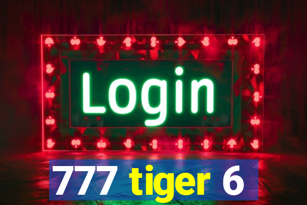 777 tiger 6