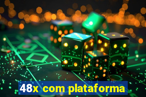 48x com plataforma