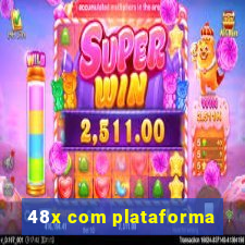 48x com plataforma