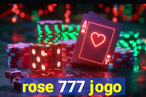 rose 777 jogo