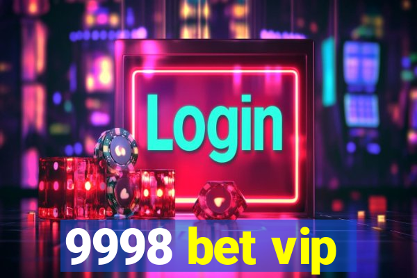 9998 bet vip