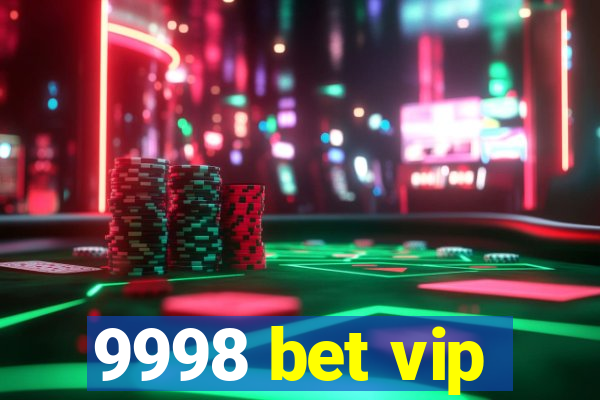 9998 bet vip