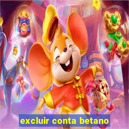 excluir conta betano