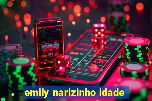 emily narizinho idade