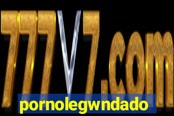 pornolegwndado