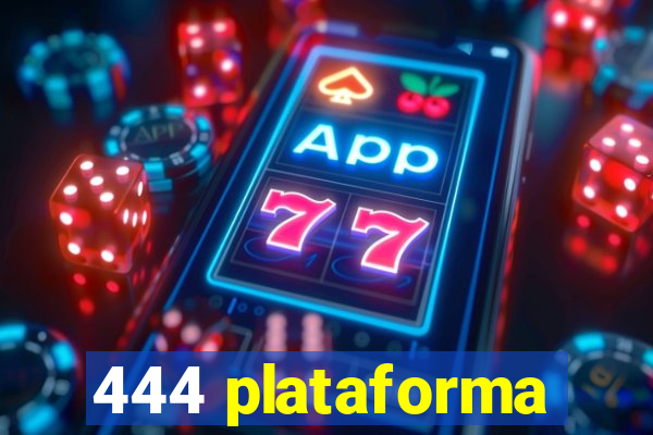 444 plataforma