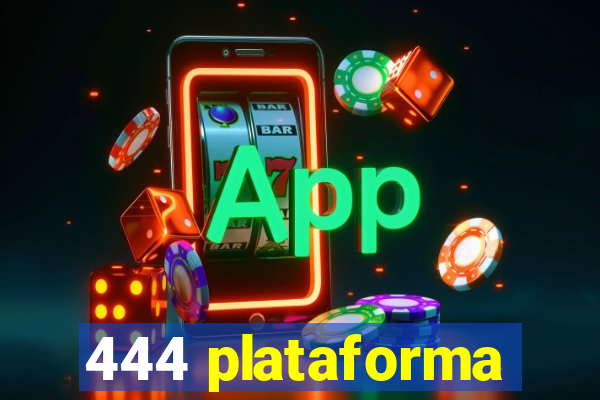 444 plataforma